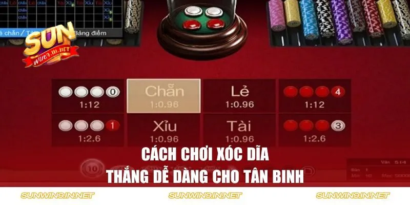 Cách chơi xóc dĩa thắng dễ dàng cho tân binh