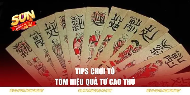 Tips chơi Tổ Tôm hiệu quả từ cao thủ 
