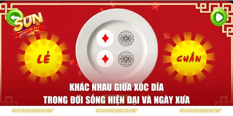 Khác nhau giữa xóc dĩa trong đời sống hiện đại và ngày xưa