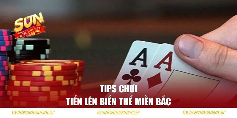 Tips chơi tiến lên biến thể miền Bắc 