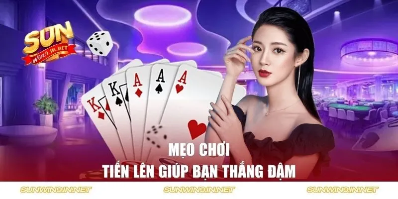 Mẹo chơi Tiến Lên giúp bạn thắng đậm