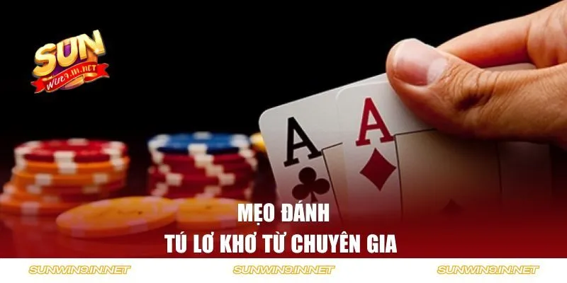 Mẹo đánh Tú Lơ Khơ từ chuyên gia 
