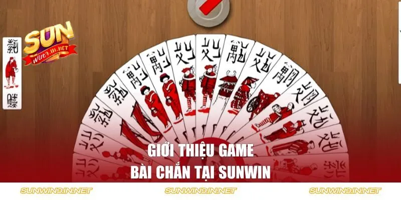 Giới thiệu game bài Chắn tại Sunwin 